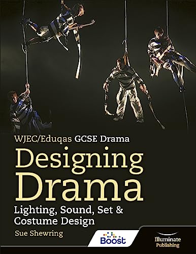 WJEC/Eduqas GCSE Drama Designing Drama Lighting, Sound, Set & Costume Design