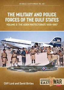 The Military and Police Forces of the Gulf States Volume 3 