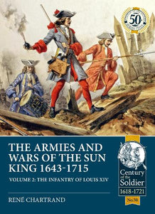 The Armies and Wars of the Sun King 1643-1715 