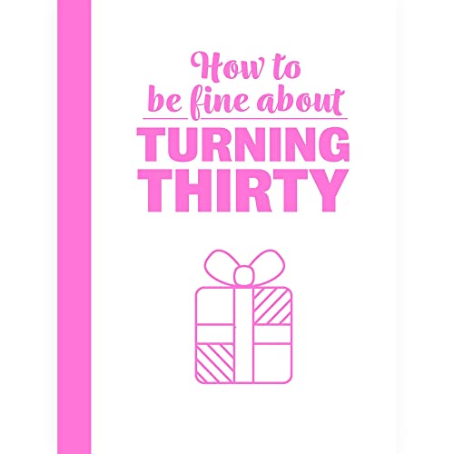 How To Be Fine About Turning 30