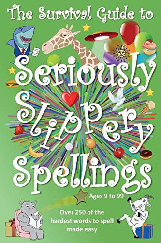 The Survival Guide to Seriously Slippery Spellings