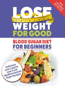 Lose Weight For Good: Blood Sugar Diet For Beginners 