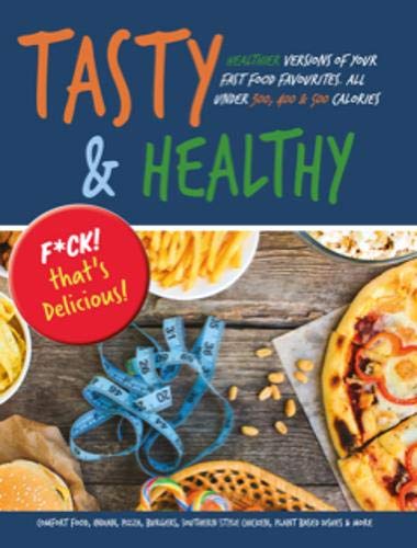 Tasty & Healthy: F*ck That's Delicious: Healthier Versions Of Your Fast Food Favourites