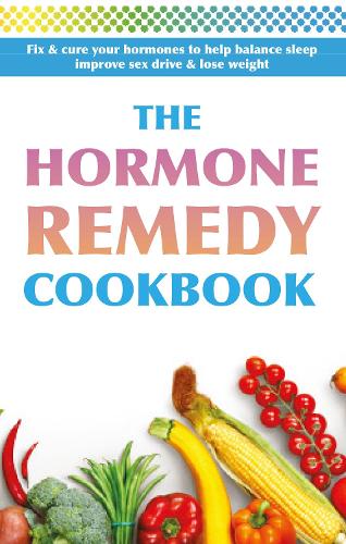 The Hormone Remedy Cookbook