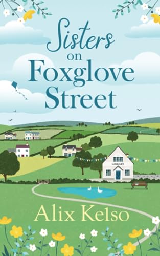 Sisters on Foxglove Street: A feel-good, heartwarming story filled with family and romance