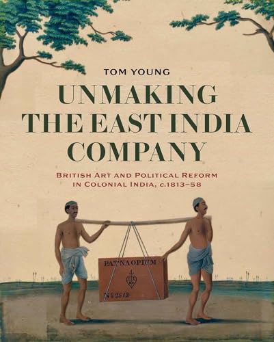 Unmaking the East India Company