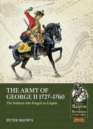 The The Army of George II 1727-1760