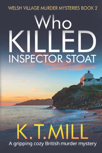 Who Killed Inspector Stoat?: A gripping cozy British murder mystery (Welsh Village Murder Mysteries)