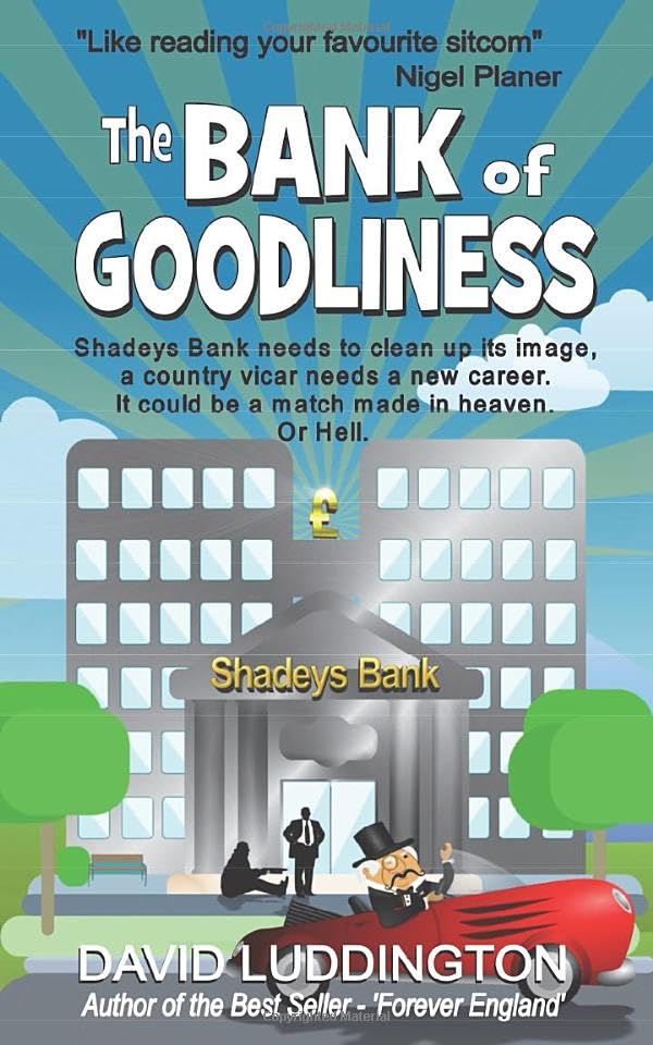 The Bank of Goodliness: Shadeys Bank needs to clean up its image, a country vicar needs a new career. It could be a match made in heaven. Or Hell.