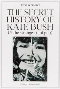 The Secret History Of Kate Bush (And The Strange Art Of Pop) 
