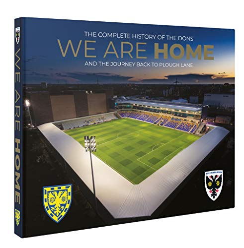 We Are Home: The Complete History of the Dons and the Journey Back to Plough Lane