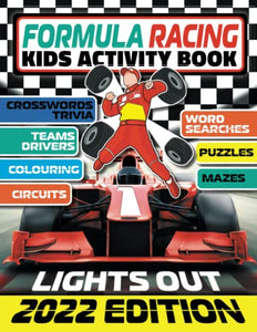 Formula Racing Kids Activity Book: Motor Racing Trivia, Puzzles, Word Search, Crosswords, Colouring and Mazes Plus Driver, Car, Team & Circuit Stats 