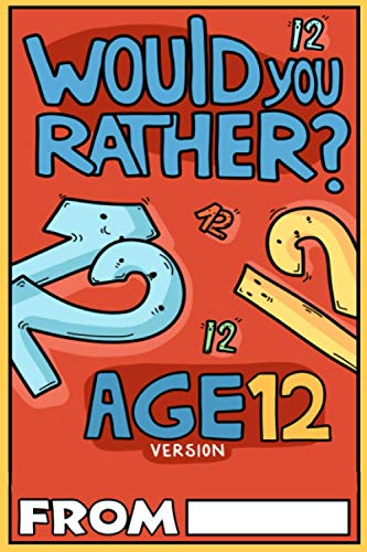 Would You Rather Age 12 Version