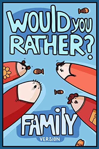 Would You Rather? Family Version