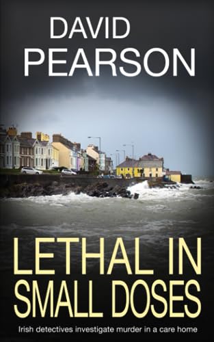 LETHAL IN SMALL DOSES: Irish detectives investigate murder in a care home (The Dublin Homicides)