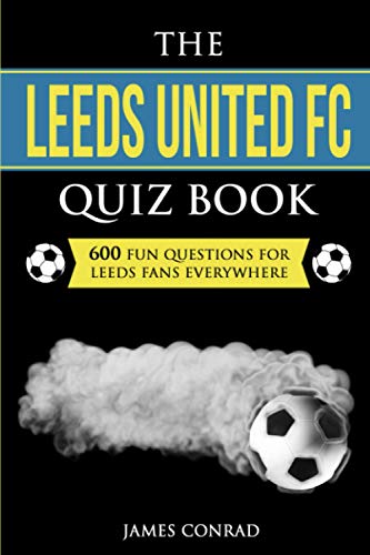 The Leeds United FC Quiz Book