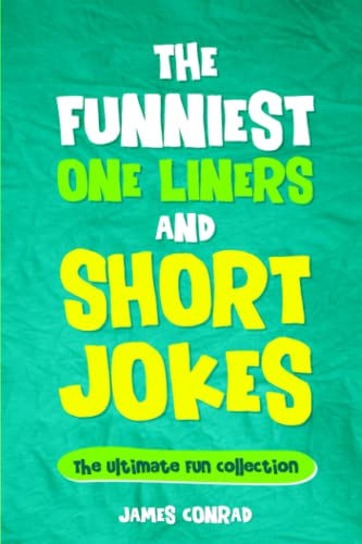 The Funniest One Liners and Short Jokes: Humourous Wisdom for Everyone