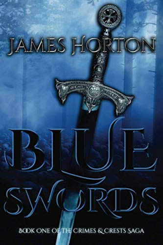 Blue Swords: Book One of The Crimes & Crests Saga