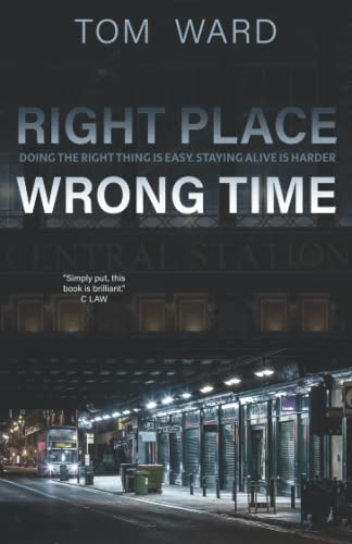 Right Place Wrong Time: Doing the right thing is easy. Staying alive is harder