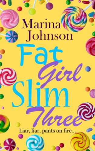 Fat Girl Slim Three: Liar, liar, pants on fire...