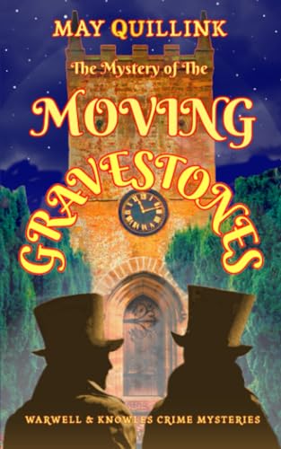 The Mystery of the Moving Gravestones (The May Quillink Crime Mystery Collection)