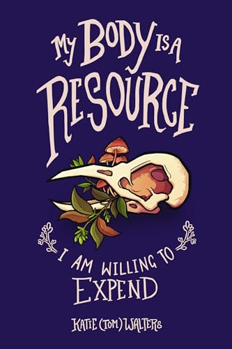 My Body is a Resource I Am Willing to Expend