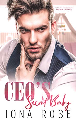 CEO'S Secret Baby: A Standalone Surprise Pregnancy Romance