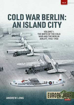 Cold War Berlin: An Island City Volume 1