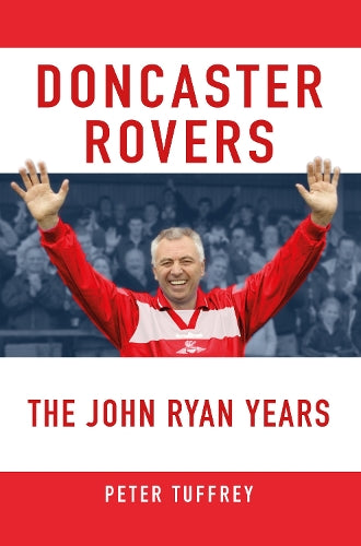 Doncaster Rovers: The John Ryan Years