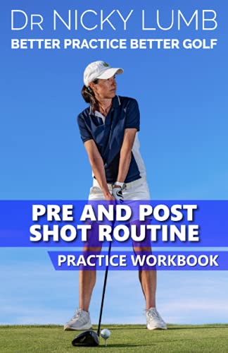Better Practice Better Golf Pre and Post Shot Routine Practice Workbook