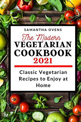 The Modern Vegetarian Cookbook 2021