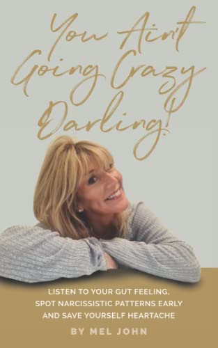 You Ain't Going Crazy Darling!