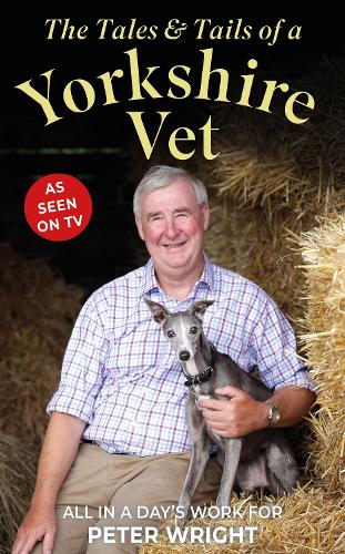 The The Tales and Tails of a Yorkshire Vet