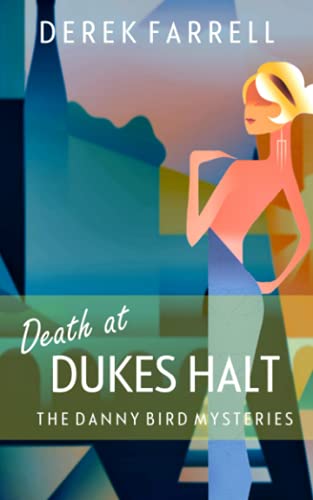 Death At Dukes Halt (The Danny Bird Mysteries)