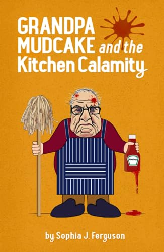 Grandpa Mudcake and the Kitchen Calamity