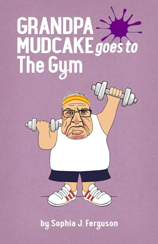 Grandpa Mudcake Goes to the Gym