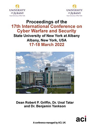 ICCWS 2022 Proceedings of the 17th International Conference on Cyber Warfare and Security