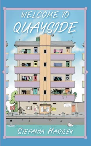 Welcome to Quayside: 31 humorous and romantic short stories about community, family and city life, set in a London block of flats