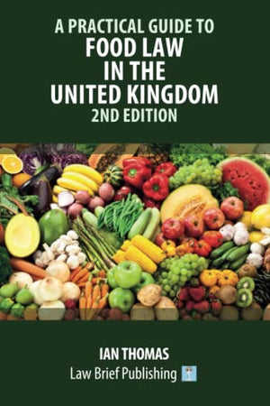 Practical Guide to Food Law in the United Kingdom