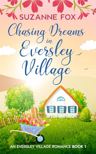 Chasing Dreams in Eversley Village (Eversley Village Romance)