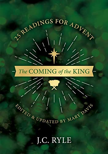 The Coming of the King: 25 Devotional Readings for Advent (Edited and updated by Mary Davis)