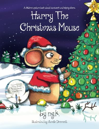 Harry The Christmas Mouse: From the author of The Fox Who Stole The Moon (Harry The Happy Mouse)