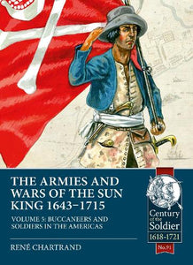 The The Armies and Wars of the Sun King 1643-1715 