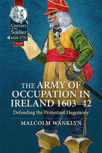 The Army of Occupation in Ireland 1603-42 