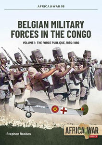 Belgian Military Forces in the Congo Volume 1 