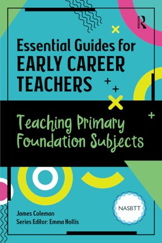 Essential Guides for Early Career Teachers: Teaching Primary Foundation Subjects