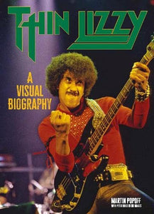 Thin Lizzy: A Visual Biography 