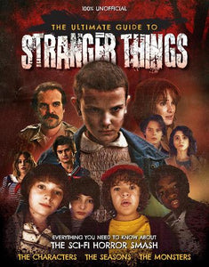 The Ultimate Guide to Stranger Things 