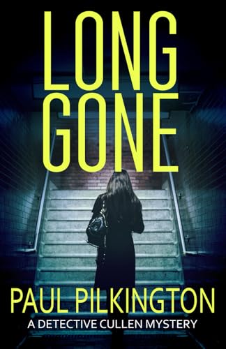 Long Gone: A Detective Cullen Mystery (DCI Paul Cullen British Transport Police Mysteries)