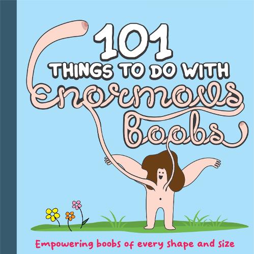 101 Things to do With Enormous Boobs